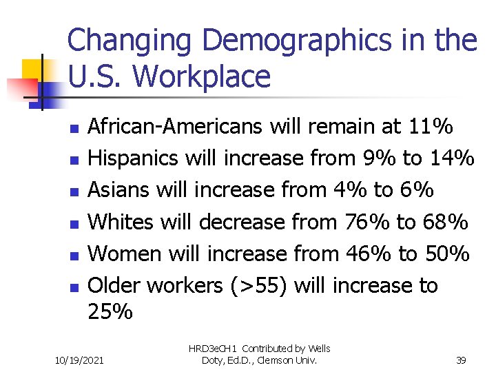 Changing Demographics in the U. S. Workplace n n n African-Americans will remain at