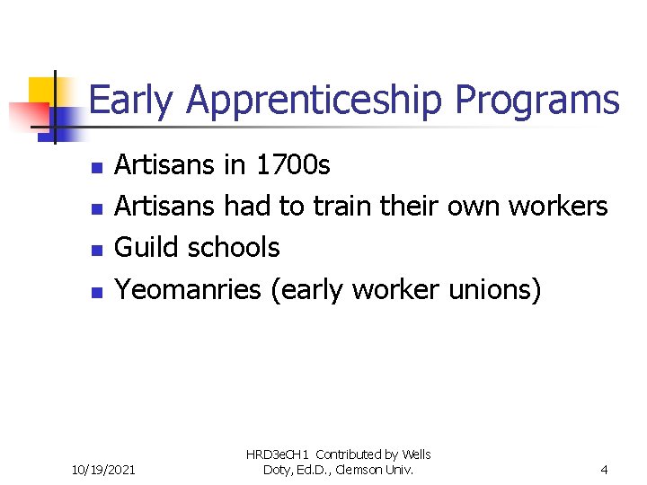 Early Apprenticeship Programs n n Artisans in 1700 s Artisans had to train their