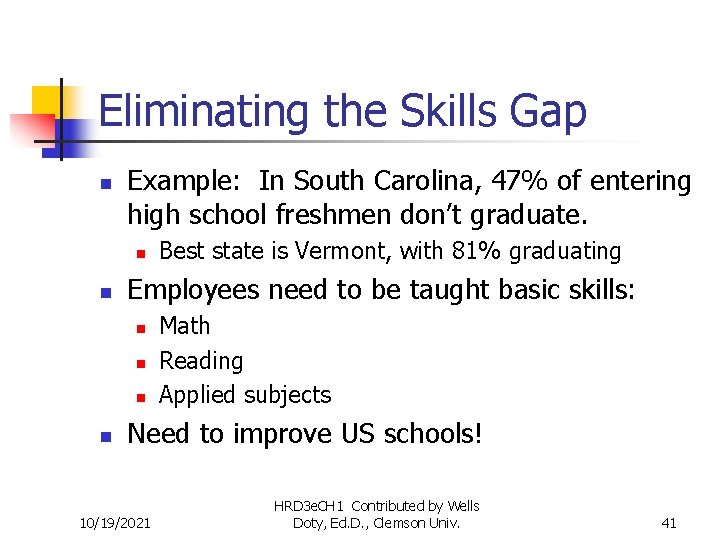 Eliminating the Skills Gap n Example: In South Carolina, 47% of entering high school