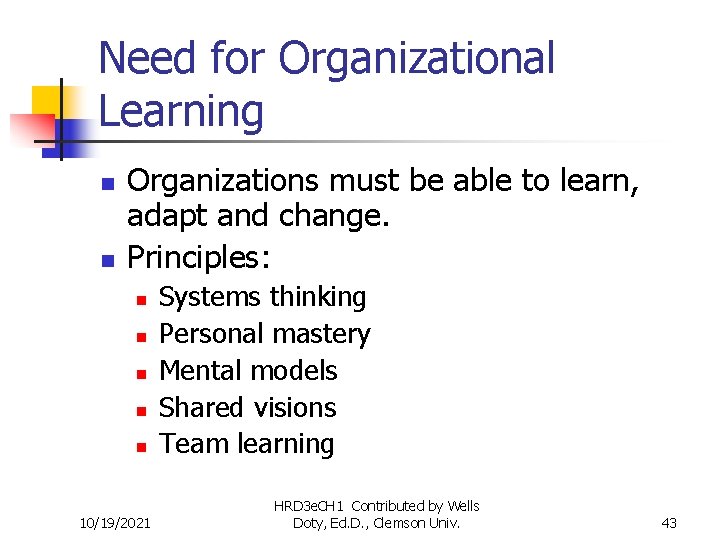 Need for Organizational Learning n n Organizations must be able to learn, adapt and