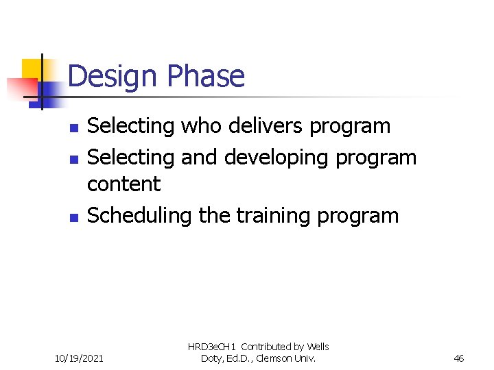 Design Phase n n n Selecting who delivers program Selecting and developing program content