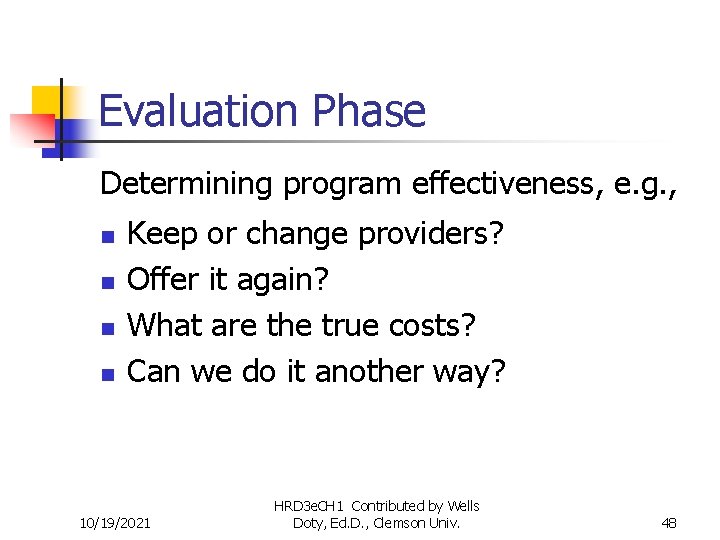 Evaluation Phase Determining program effectiveness, e. g. , n n Keep or change providers?