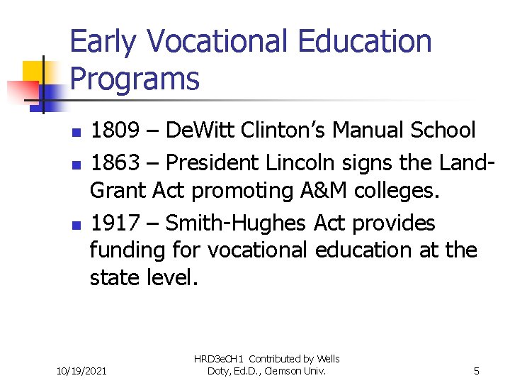 Early Vocational Education Programs n n n 1809 – De. Witt Clinton’s Manual School