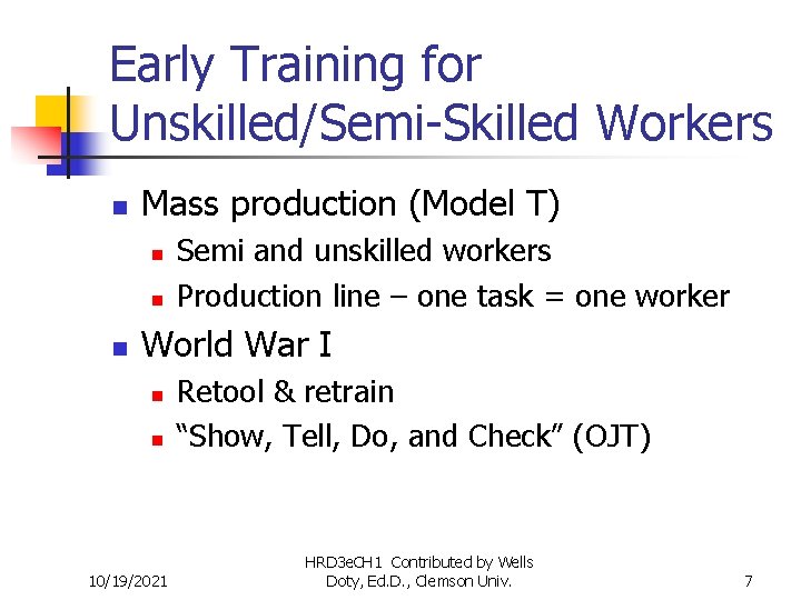 Early Training for Unskilled/Semi-Skilled Workers n Mass production (Model T) n n n Semi