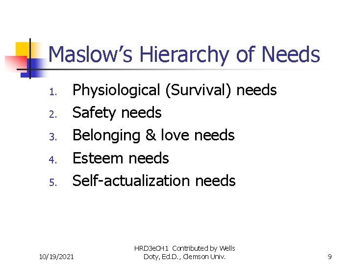 Maslow’s Hierarchy of Needs 1. 2. 3. 4. 5. Physiological (Survival) needs Safety needs