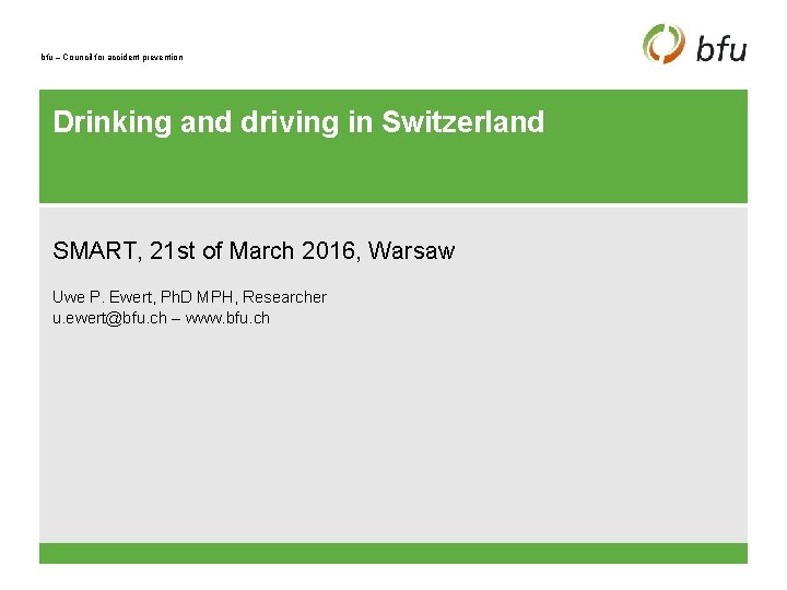 bfu – Council for accident prevention Drinking and driving in Switzerland SMART, 21 st