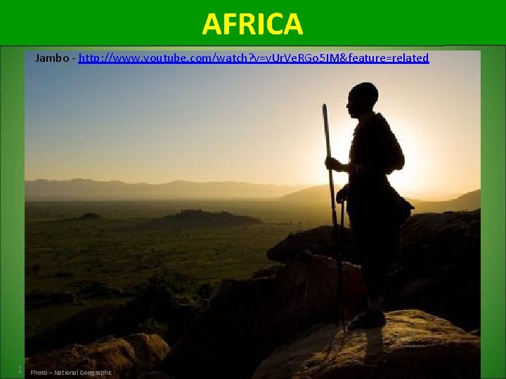 AFRICA Jambo - http: //www. youtube. com/watch? v=v. Ur. Ve. RGo 5 IM&feature=related 1