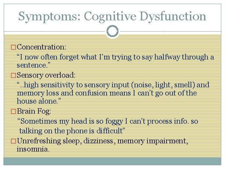 Symptoms: Cognitive Dysfunction � Concentration: “I now often forget what I’m trying to say