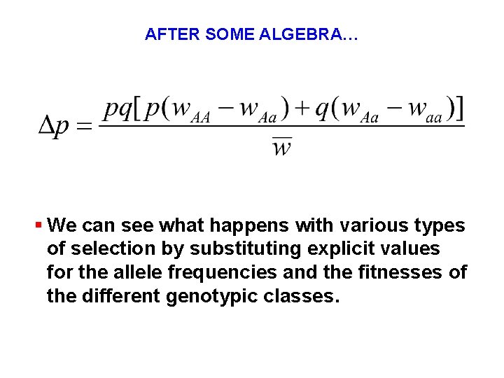 AFTER SOME ALGEBRA… § We can see what happens with various types of selection