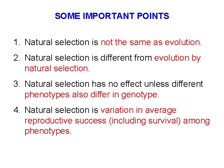 SOME IMPORTANT POINTS 1. Natural selection is not the same as evolution. 2. Natural