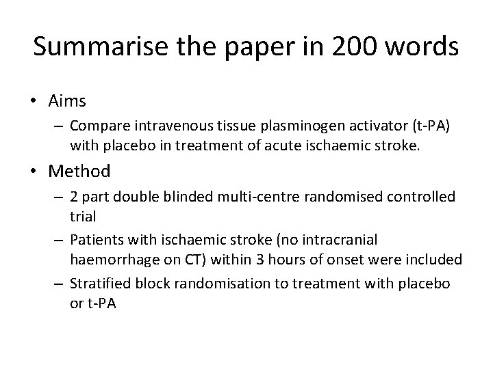 Summarise the paper in 200 words • Aims – Compare intravenous tissue plasminogen activator
