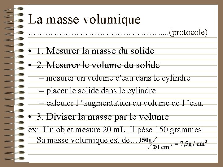 La masse volumique ……………………. . . (protocole) • 1. Mesurer la masse du solide