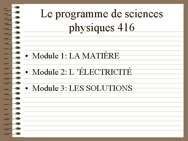 Le programme de sciences physiques 416 • Module 1: LA MATIÈRE • Module 2: