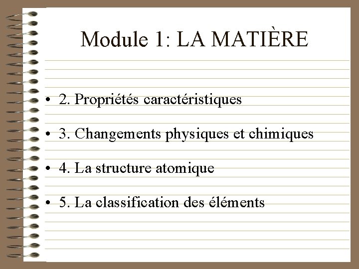 Module 1: LA MATIÈRE • 2. Propriétés caractéristiques • 3. Changements physiques et chimiques