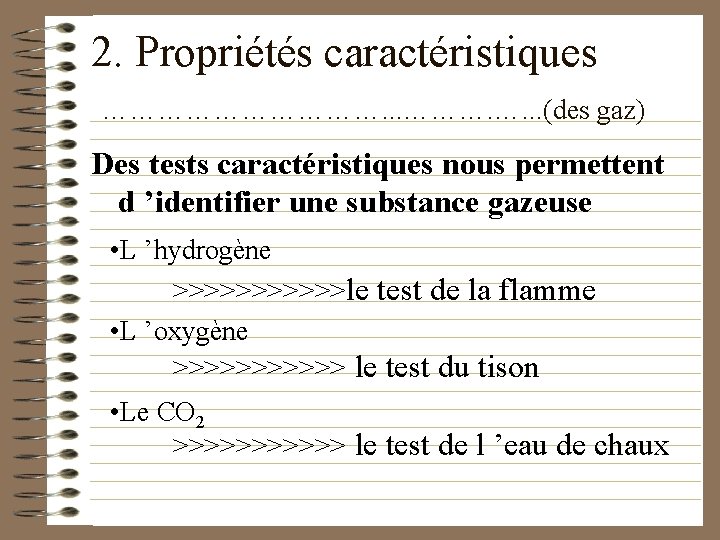 2. Propriétés caractéristiques ……………. . . ………. …. . . (des gaz) Des tests