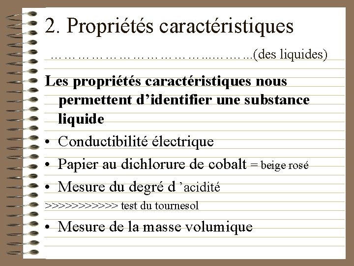 2. Propriétés caractéristiques ………………. . . …. …. . . (des liquides) Les propriétés