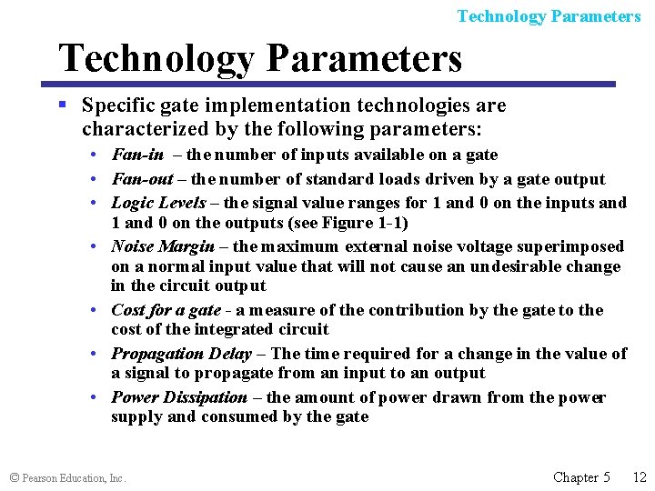 Technology Parameters § Specific gate implementation technologies are characterized by the following parameters: •