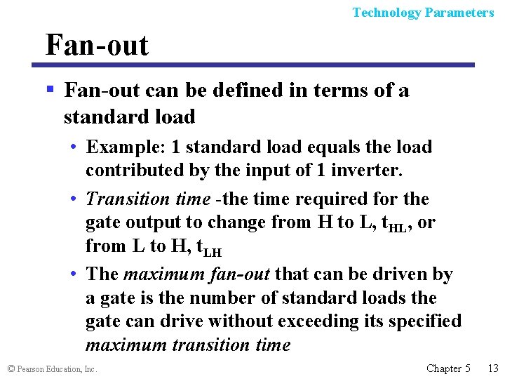 Technology Parameters Fan-out § Fan-out can be defined in terms of a standard load