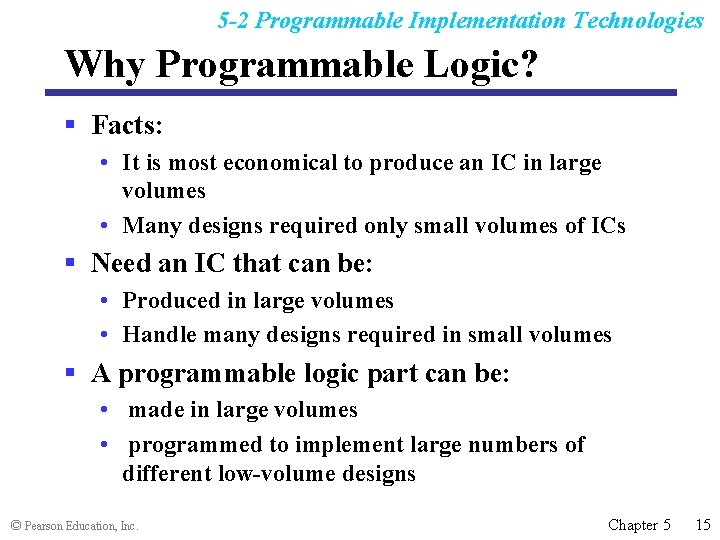 5 -2 Programmable Implementation Technologies Why Programmable Logic? § Facts: • It is most