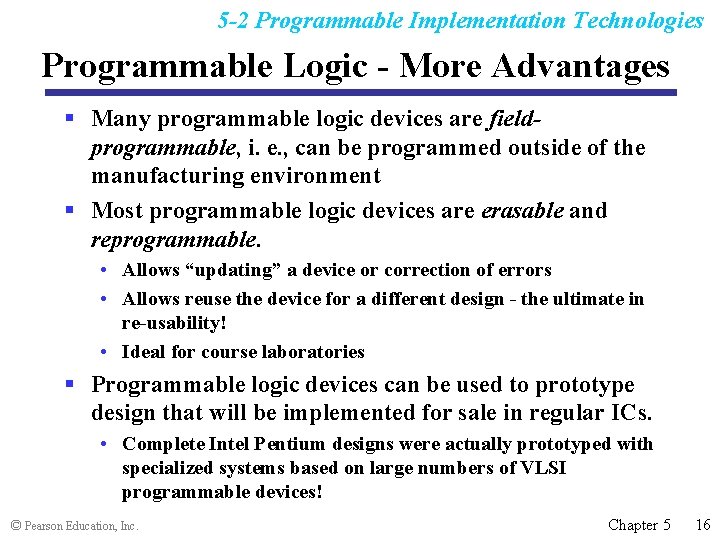 5 -2 Programmable Implementation Technologies Programmable Logic - More Advantages § Many programmable logic