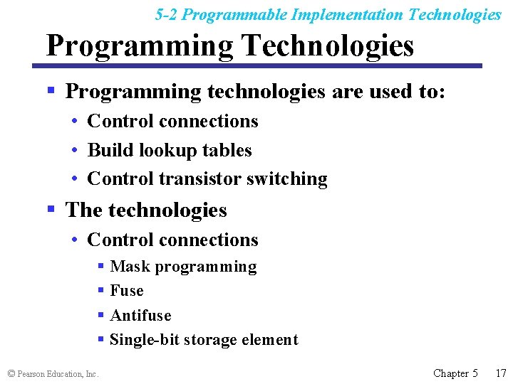 5 -2 Programmable Implementation Technologies Programming Technologies § Programming technologies are used to: •