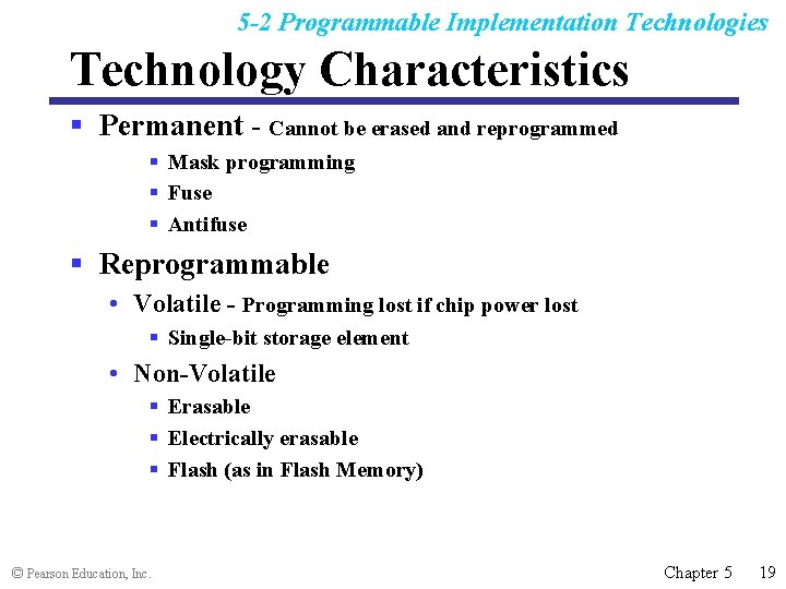 5 -2 Programmable Implementation Technologies Technology Characteristics § Permanent - Cannot be erased and