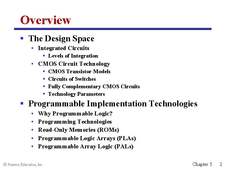 Overview § The Design Space • Integrated Circuits § Levels of Integration • CMOS