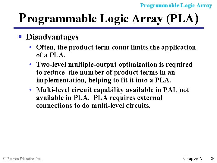 Programmable Logic Array (PLA) § Disadvantages • Often, the product term count limits the