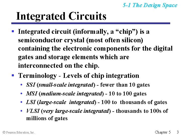 5 -1 The Design Space Integrated Circuits § Integrated circuit (informally, a “chip”) is