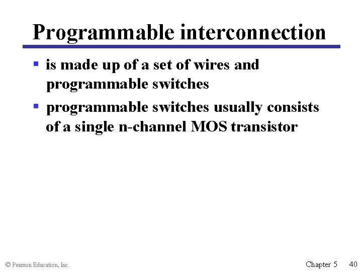 Programmable interconnection § is made up of a set of wires and programmable switches