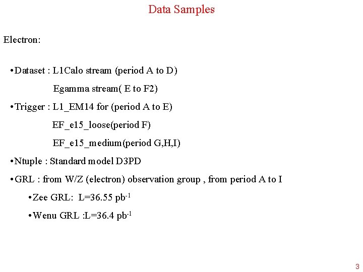 Data Samples Electron: • Dataset : L 1 Calo stream (period A to D)