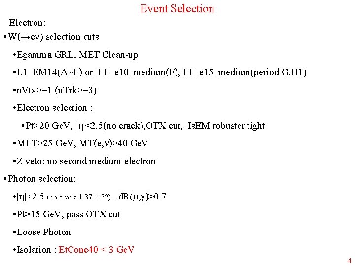 Event Selection Electron: • W( e ) selection cuts • Egamma GRL, MET Clean-up