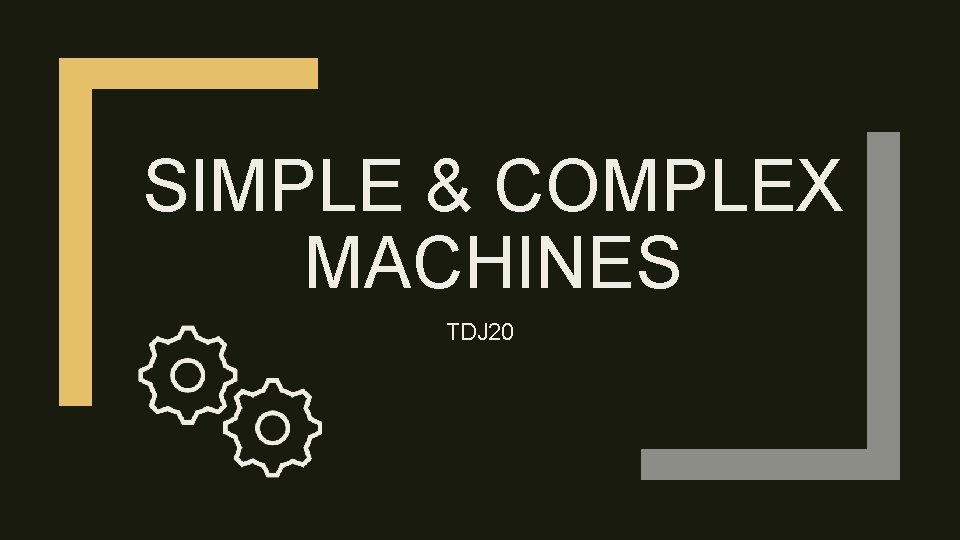 SIMPLE & COMPLEX MACHINES TDJ 20 