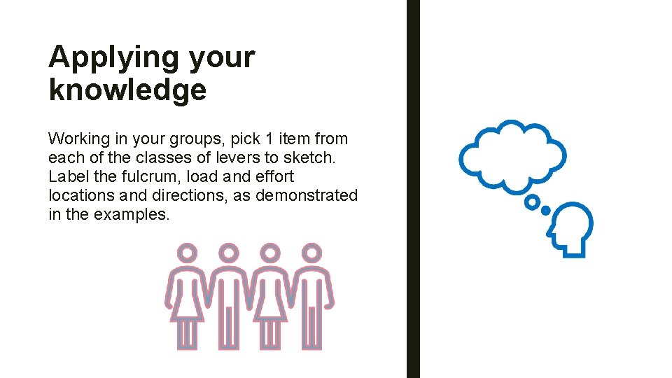Applying your knowledge Working in your groups, pick 1 item from each of the