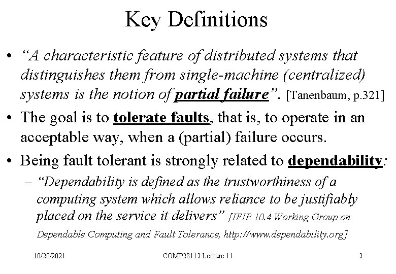 Key Definitions • “A characteristic feature of distributed systems that distinguishes them from single-machine