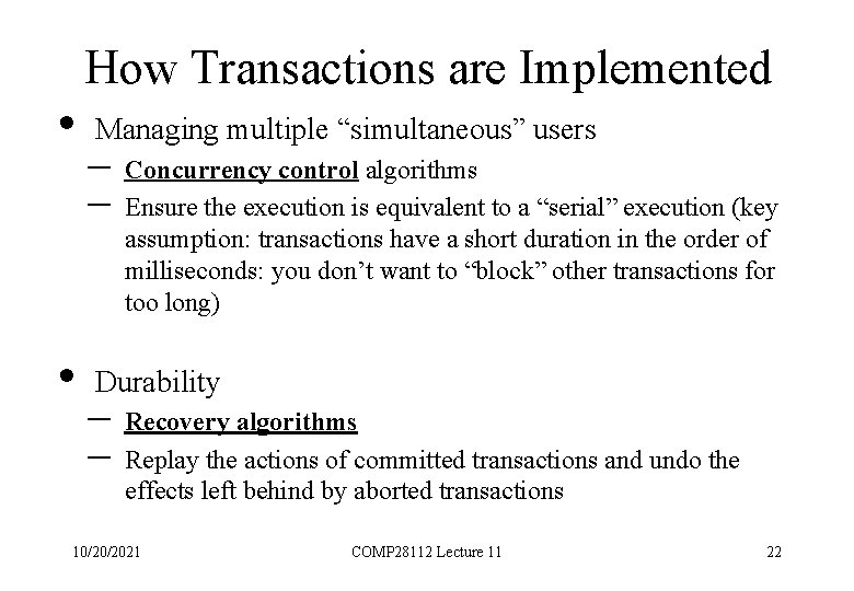  • • How Transactions are Implemented Managing multiple “simultaneous” users – – Concurrency