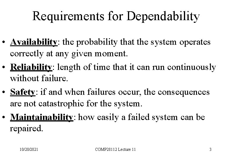 Requirements for Dependability • Availability: the probability that the system operates correctly at any