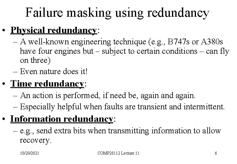 Failure masking using redundancy • Physical redundancy: – A well-known engineering technique (e. g.