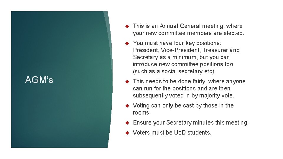 AGM’s This is an Annual General meeting, where your new committee members are elected.