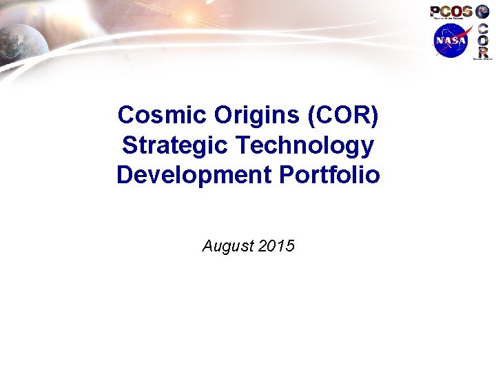 § Primary • Secondary • Tertiary § Cosmic Origins (COR) Primary Strategic Technology •