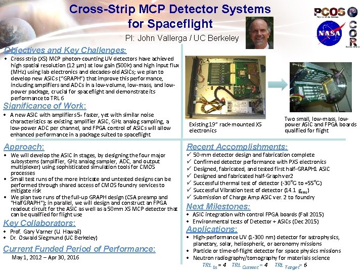 Cross-Strip MCP Detector Systems for Spaceflight PI: John Vallerga / UC Berkeley Objectives and