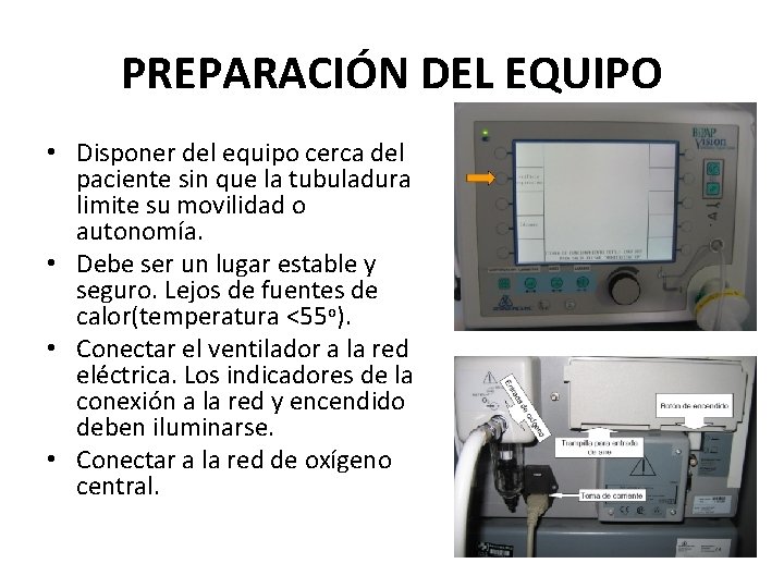 PREPARACIÓN DEL EQUIPO • Disponer del equipo cerca del paciente sin que la tubuladura PREPARACIÓN DEL EQUIPO • Disponer del equipo cerca del paciente sin que la tubuladura