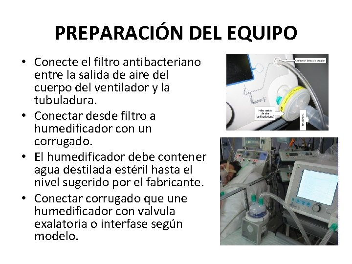 PREPARACIÓN DEL EQUIPO • Conecte el filtro antibacteriano entre la salida de aire del PREPARACIÓN DEL EQUIPO • Conecte el filtro antibacteriano entre la salida de aire del