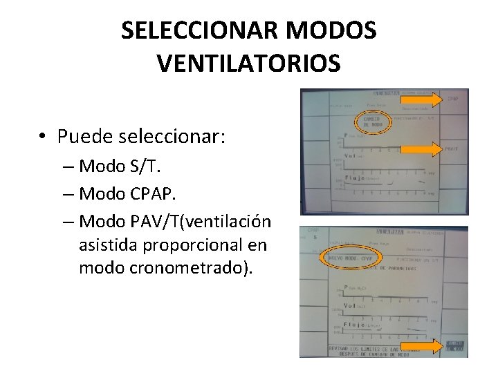 SELECCIONAR MODOS VENTILATORIOS • Puede seleccionar: – Modo S/T. – Modo CPAP. – Modo SELECCIONAR MODOS VENTILATORIOS • Puede seleccionar: – Modo S/T. – Modo CPAP. – Modo