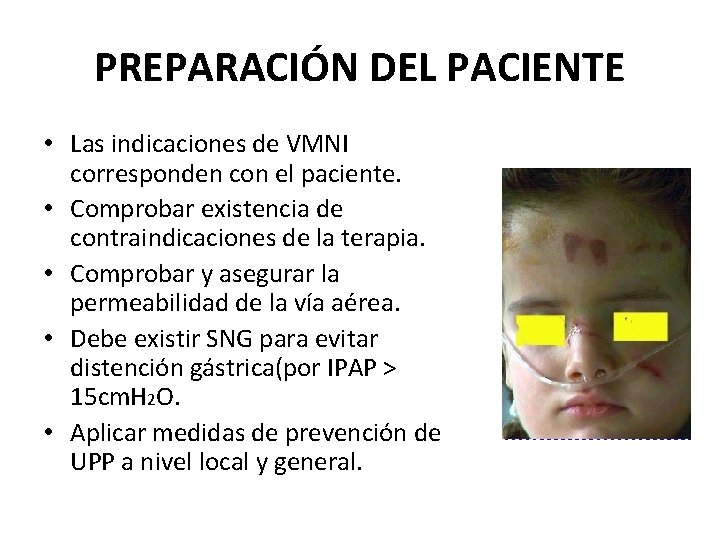 PREPARACIÓN DEL PACIENTE • Las indicaciones de VMNI corresponden con el paciente. • Comprobar PREPARACIÓN DEL PACIENTE • Las indicaciones de VMNI corresponden con el paciente. • Comprobar