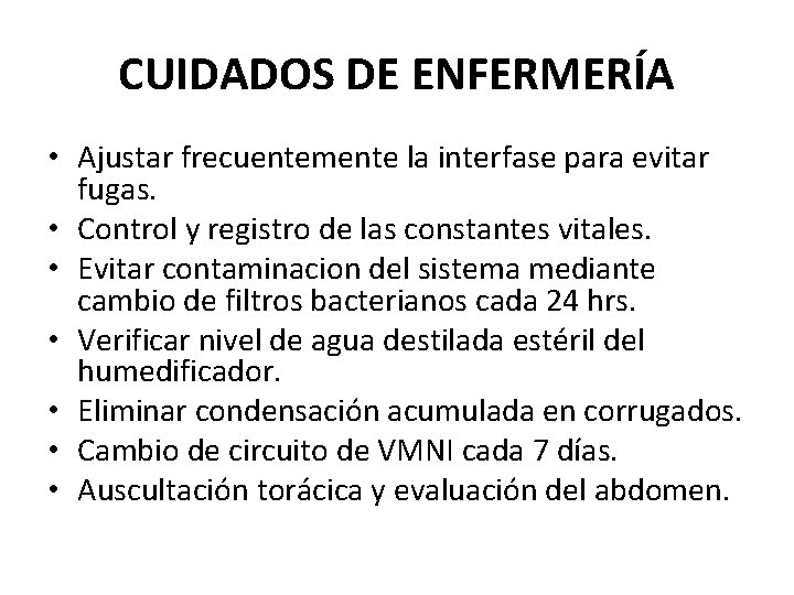 CUIDADOS DE ENFERMERÍA • Ajustar frecuentemente la interfase para evitar fugas. • Control y CUIDADOS DE ENFERMERÍA • Ajustar frecuentemente la interfase para evitar fugas. • Control y