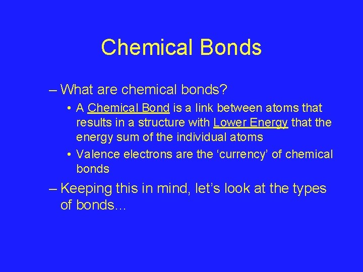Chemical Bonds – What are chemical bonds? • A Chemical Bond is a link