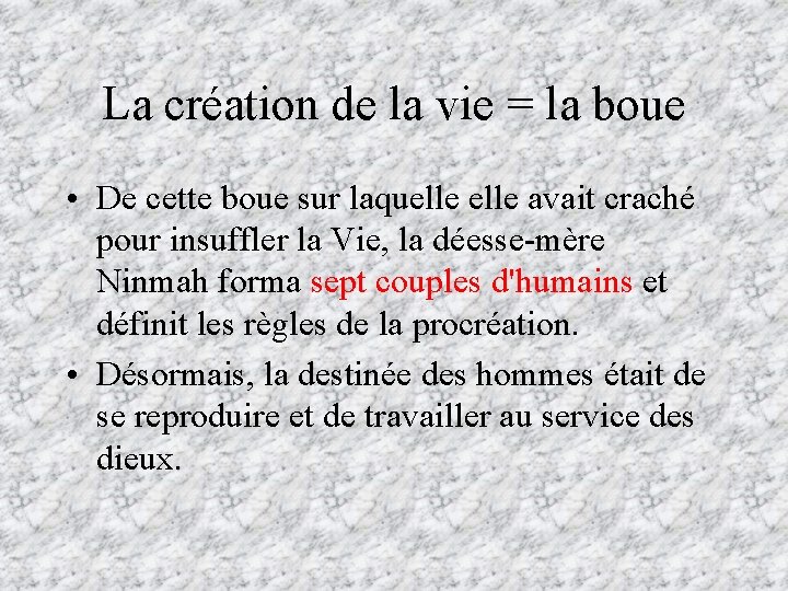 La création de la vie = la boue • De cette boue sur laquelle