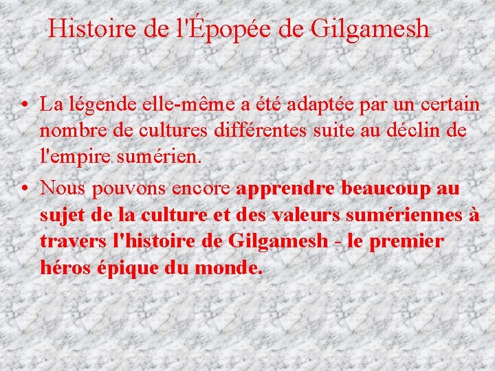 Histoire de l'Épopée de Gilgamesh • La légende elle-même a été adaptée par un