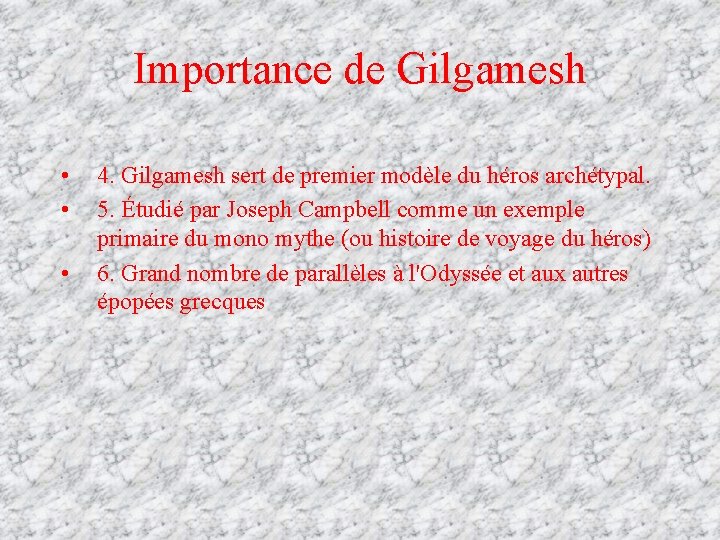 Importance de Gilgamesh • • • 4. Gilgamesh sert de premier modèle du héros